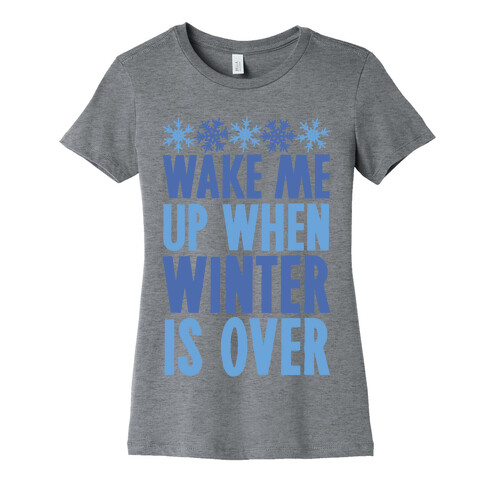 Wake Me Up When Winter Is Over Womens T-Shirt