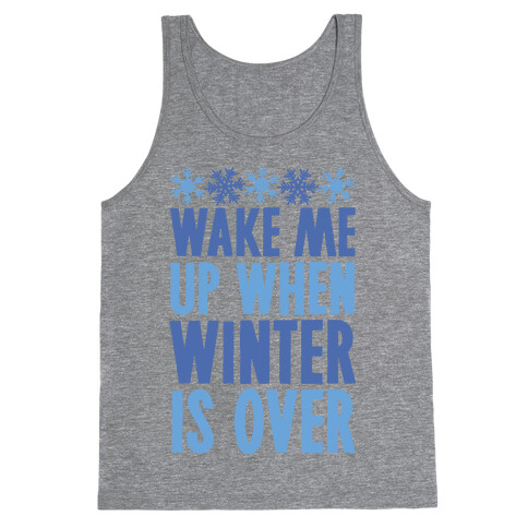 Wake Me Up When Winter Is Over Tank Top
