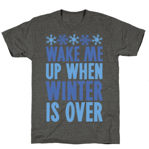 Wake Me Up When Winter Is Over T-Shirt