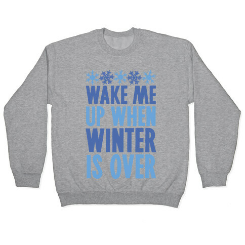 Wake Me Up When Winter Is Over Pullover