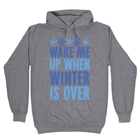 Wake Me Up When Winter Is Over Hooded Sweatshirt