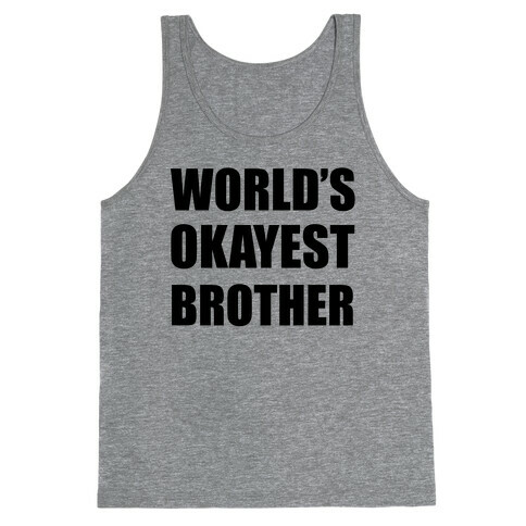 World's Okayest Brother Tank Top
