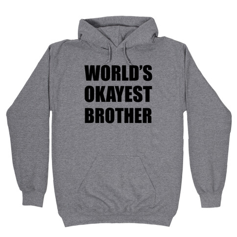 World's Okayest Brother Hooded Sweatshirt
