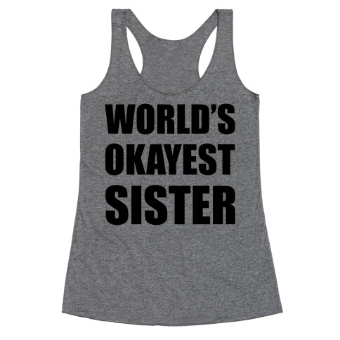 World's Okayest Sister Racerback Tank Top