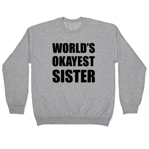 World's Okayest Sister Pullover