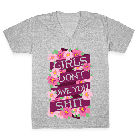 Girls Don't Owe You Shit V-Neck Tee Shirt