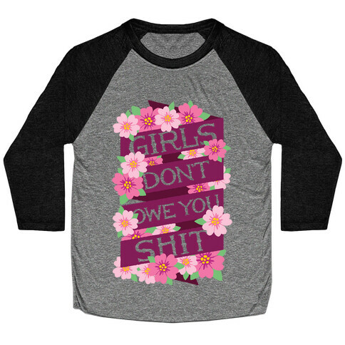 Girls Don't Owe You Shit Baseball Tee