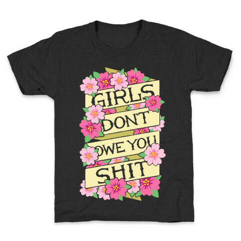 Girls Don't Owe You Shit Kids T-Shirt