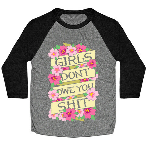 Girls Don't Owe You Shit Baseball Tee