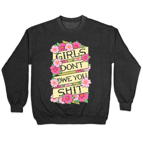 Girls Don't Owe You Shit Pullover