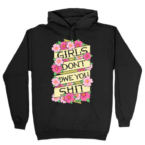 Girls Don't Owe You Shit Hooded Sweatshirt