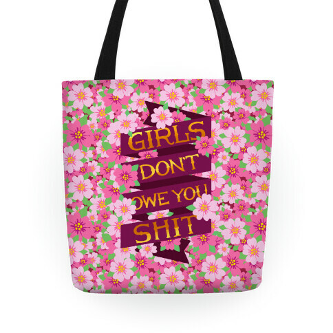 Girls Don't Owe You Shit Tote