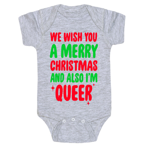 We Wish You A Merry Christmas, And Also I'm Queer Baby One-Piece