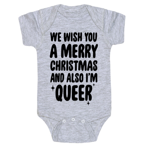 We Wish You A Merry Christmas, And Also I'm Queer Baby One-Piece