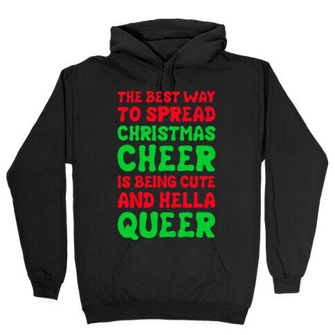 The Best Way To Spread Christmas Cheer Is Being Cute And Hella Queer Hooded Sweatshirt