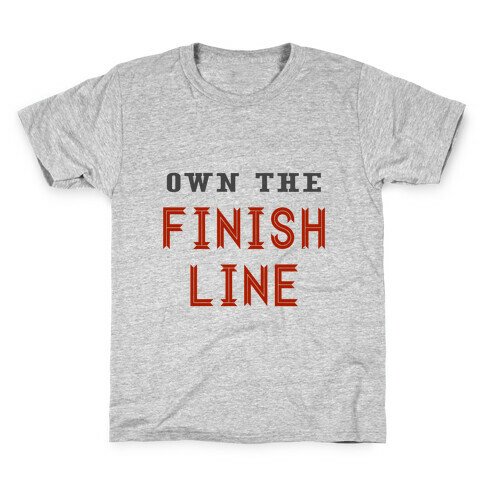 Own The Finish Line Kids T-Shirt