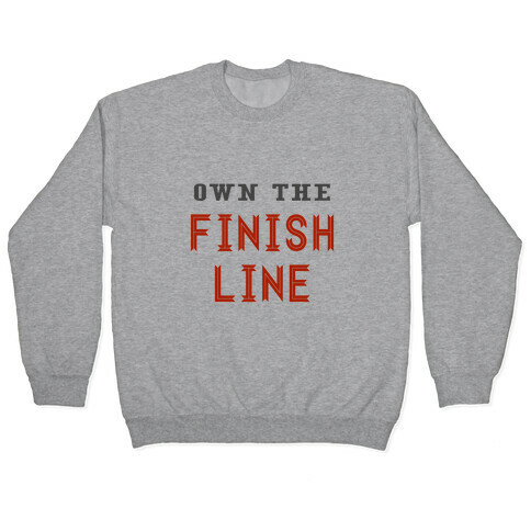 Own The Finish Line Pullover