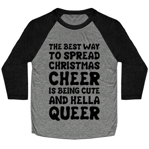 The Best Way To Spread Christmas Cheer Is Being Cute And Hella Queer Baseball Tee