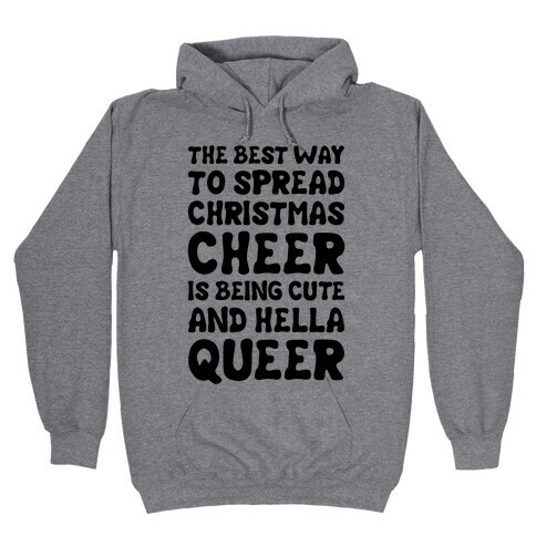 The Best Way To Spread Christmas Cheer Is Being Cute And Hella Queer Hooded Sweatshirt