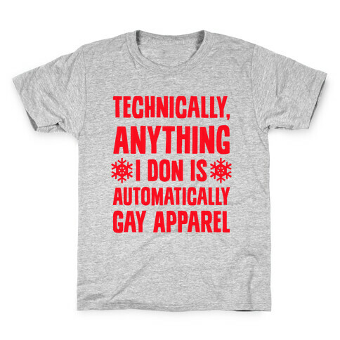 Technically, Anything I Don Is Automatically Gay Apparel Kids T-Shirt