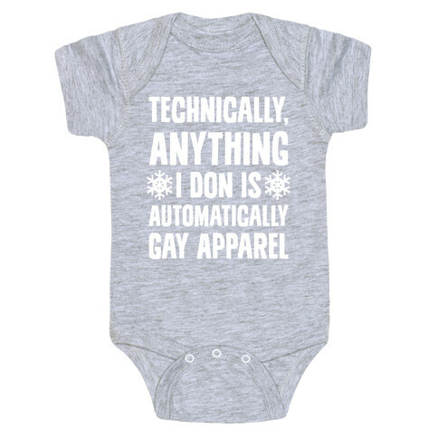 Technically, Anything I Don Is Automatically Gay Apparel Baby One-Piece