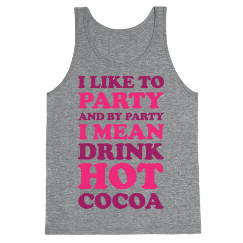 I Like To Party And By Party I Mean Drink Hot Cocoa Tank Top