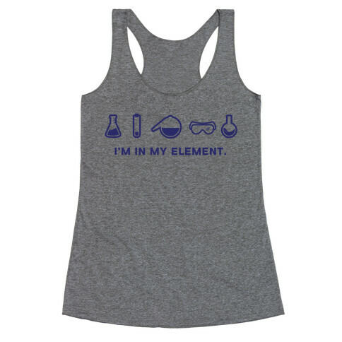 I'm in My Element When I'm Doing Chemistry Racerback Tank Top