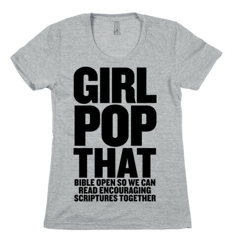 Girl Pop That (Bible Open) Womens T-Shirt