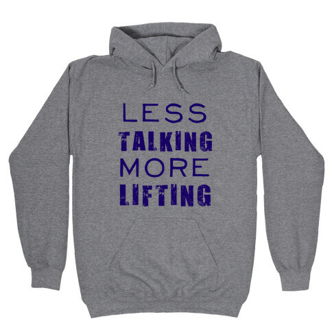 Less Talking More Lifting Hooded Sweatshirt