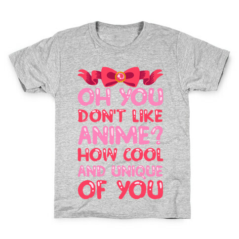Oh, You Don't Like Anime? How Cool And Unique Of You Kids T-Shirt