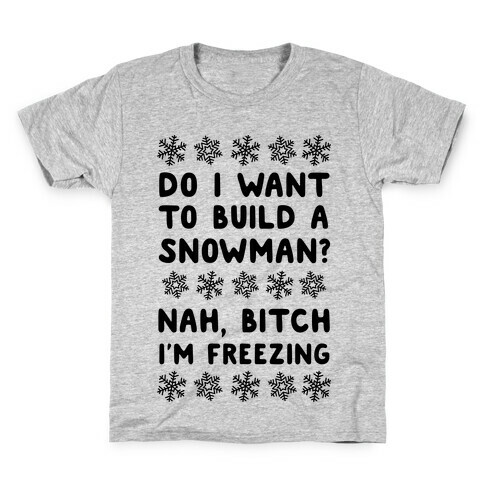Do I Want To Build A Snowman? Kids T-Shirt