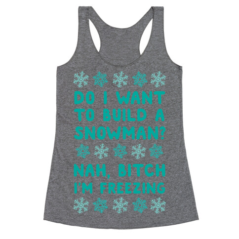Do I Want To Build A Snowman? Racerback Tank Top