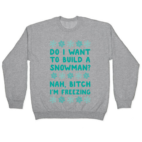Do I Want To Build A Snowman? Pullover