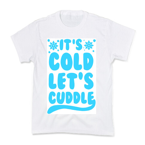 It's Cold. Let's Cuddle Kids T-Shirt