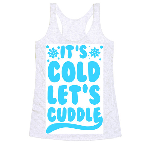 It's Cold. Let's Cuddle Racerback Tank Top