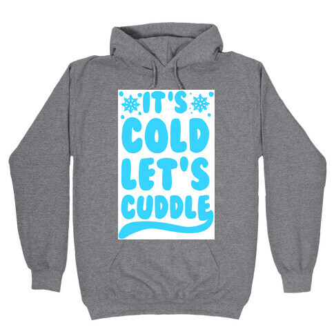 It's Cold. Let's Cuddle Hooded Sweatshirt