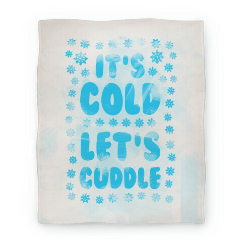 It's Cold. Let's Cuddle Blanket