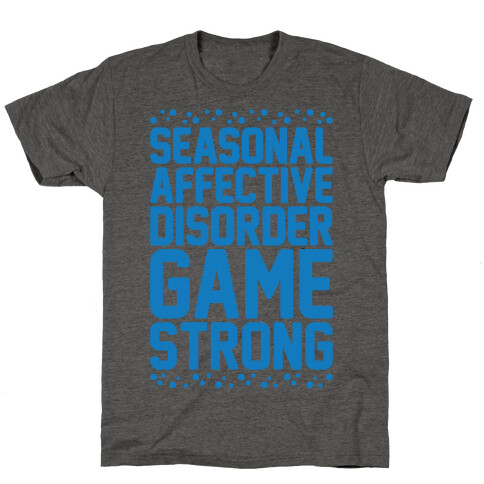 Seasonal Affective Disorder Game Strong T-Shirt