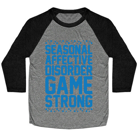 Seasonal Affective Disorder Game Strong Baseball Tee