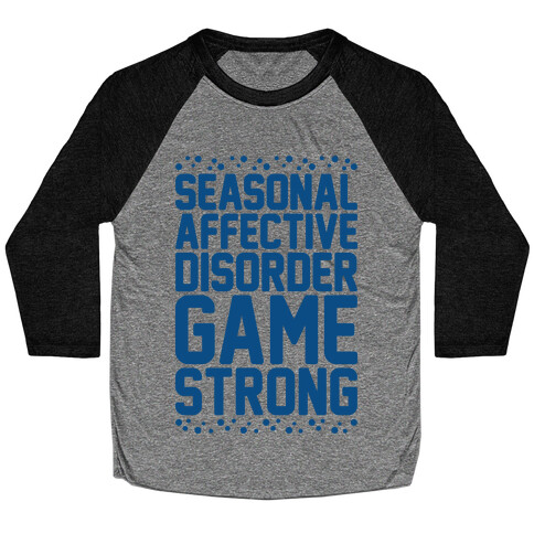 Seasonal Affective Disorder Game Strong Baseball Tee