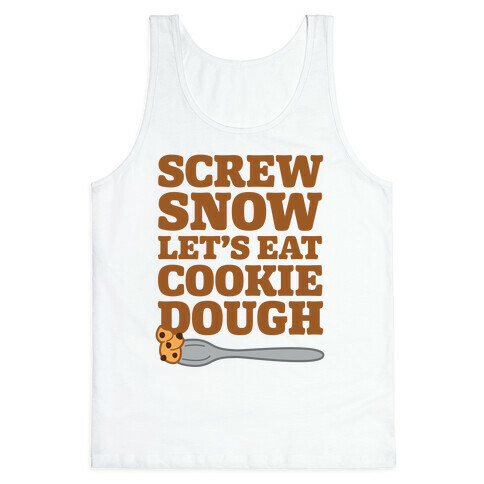 Screw Snow Let's Eat Cookie Dough Tank Top