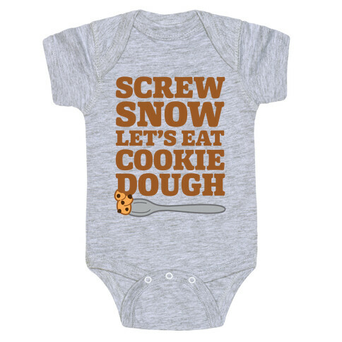 Screw Snow Let's Eat Cookie Dough Baby One-Piece