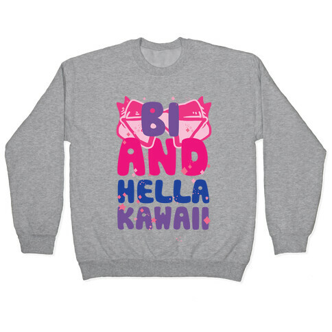 Bi And Hella Kawaii Pullover