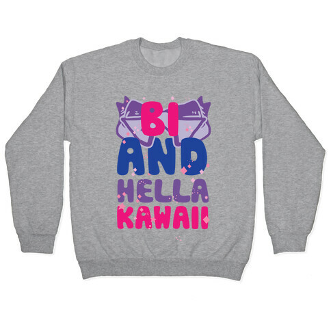 Bi And Hella Kawaii Pullover