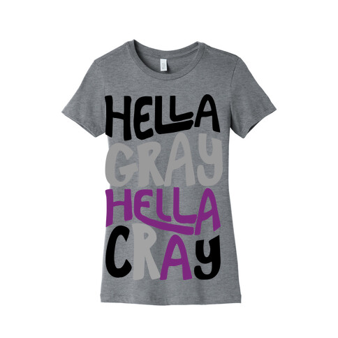 Hella Gray Hella Cray Womens T-Shirt