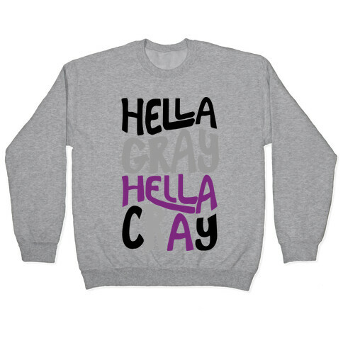 Hella Gray Hella Cray Pullover