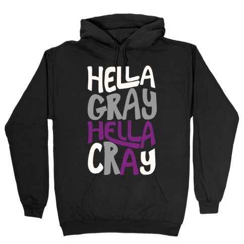 Hella Gray Hella Cray Hooded Sweatshirt