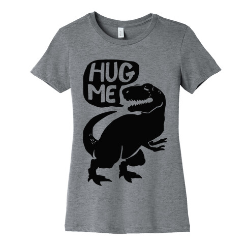 Hug Me Dinosaur (Part One) Womens T-Shirt