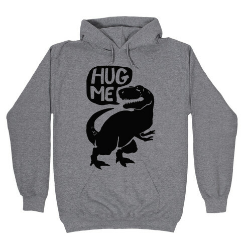 Hug Me Dinosaur (Part One) Hooded Sweatshirt