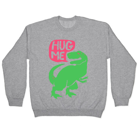 Hug Me Dinosaur (Part One) Pullover